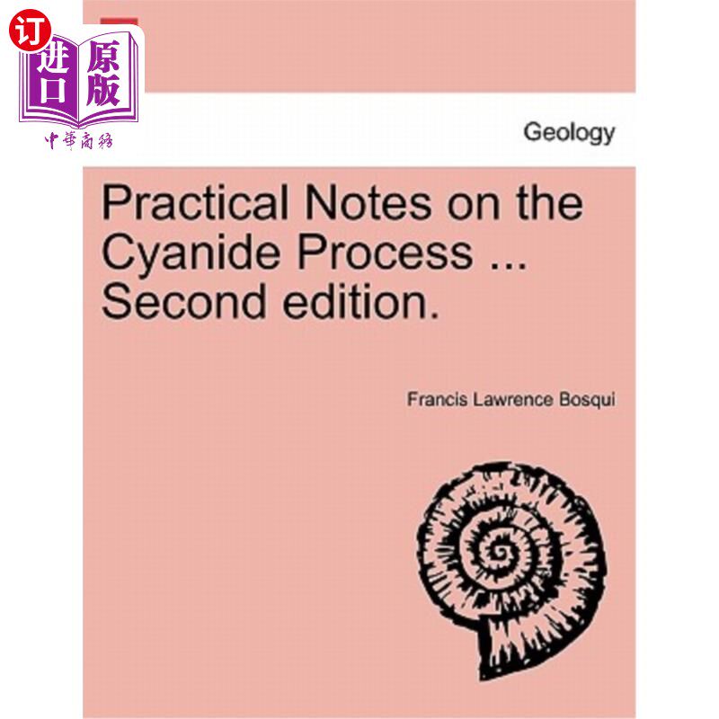 海外直订Practical Notes on the Cyanide Process ... Second Edition. 氰化物工艺的实用说明。。。第二版。