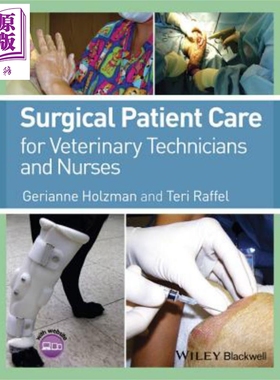 兽医技术人员与护士外科病人护理 Surgical Patient Care For Veterinary Technicians And Nurses 英文原版 Gerianne Holzma