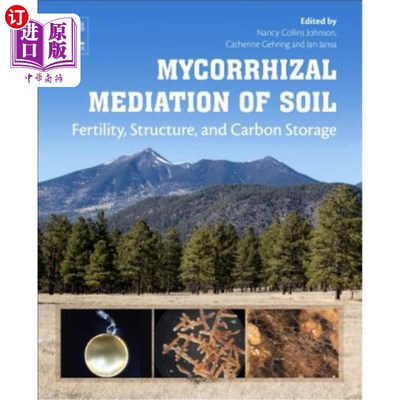 海外直订Mycorrhizal Mediation of Soil: Fertility, Structure, and Carbon Storage 土壤菌根调节：肥力、结构和碳储存