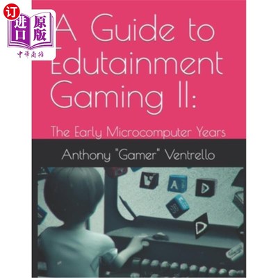 海外直订A Guide to Edutainment Gaming II: The Early Microcomputer Years 寓教于乐的游戏指南II:早期的微电脑时代