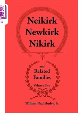 海外直订Neikirk - Newkirk - Nikirk and Related Families, Volume Twobeing an Account of t 奈柯克-纽柯克-尼柯克及相关