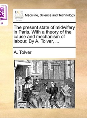 海外直订医药图书The Present State of Midwifery in Paris. with a Theory of the Cause and Mechanis 巴黎助产的现状。用