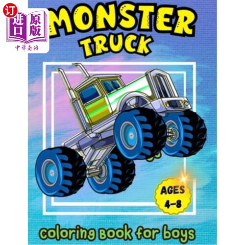 海外直订Monster Truck Coloring Book for Boys Ages 4-8: A Coloring Book for Boys Ages 4-8 给4-8岁的男孩填色