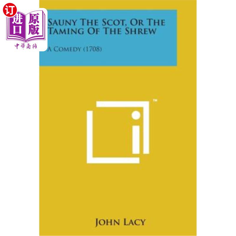 海外直订Sauny the Scot, or the Taming of the Shrew: A Comedy (1708) 苏格兰人桑尼，或驯服悍妇：喜剧（1708）