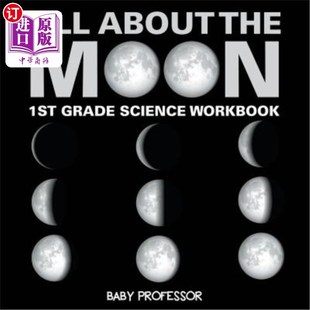 海外直订All About The Moon (Phases of the Moon) 1st Grade Science Workbook 关于月亮的一切(月相)1年级科学练习册