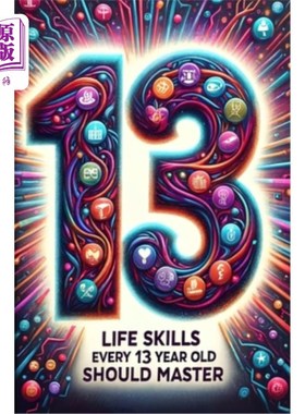 海外直订Life Skills Every 13 Year Old Should Master: Growing Up Tween: A Guide to Naviga 《13岁应该掌握的生活技能：