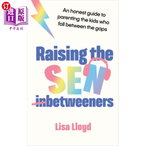海外直订Raising the Sen-Betweeners: An Honest Guide to Parenting the Kids Who Fall Betwe 《养育介于两者之间的孩子：