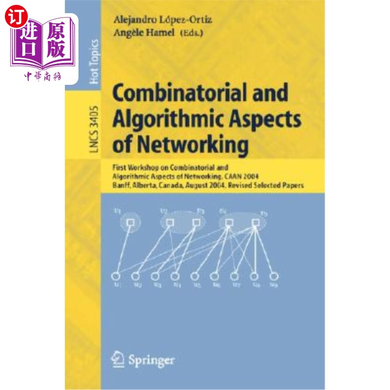 海外直订Combinatorial and Algorithmic Aspects of Networking: First Workshop on Combinato 的组合和算法方面：