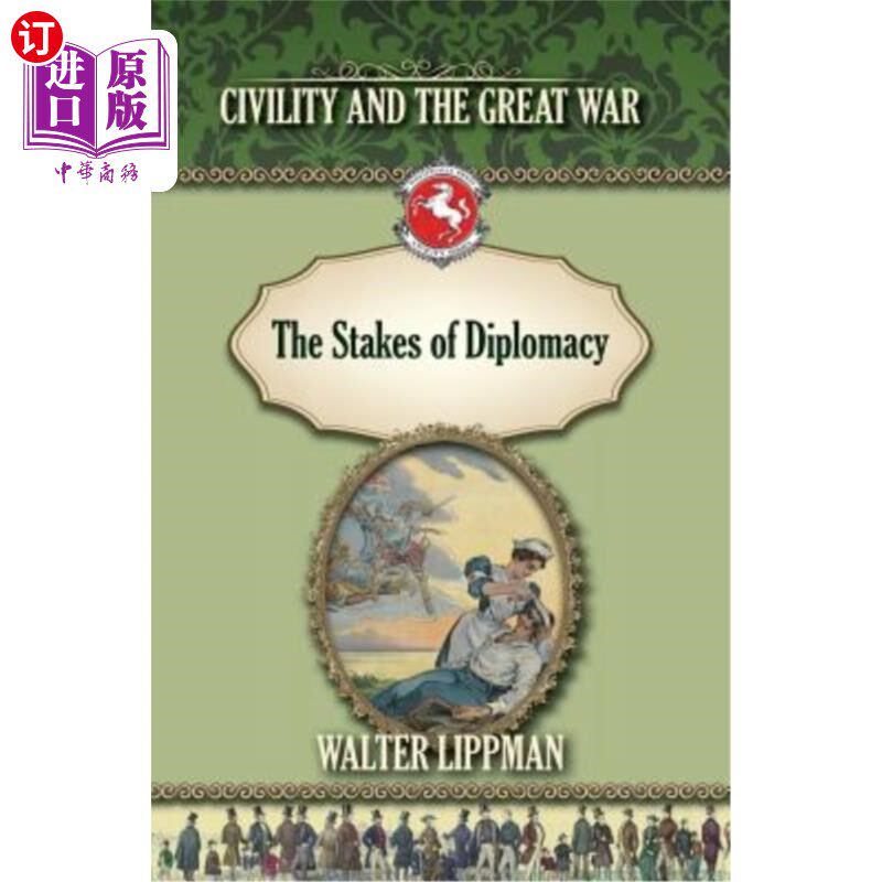 海外直订The Stakes of Diplomacy: Civility and the Great War 外交的利害关系:文明与大战