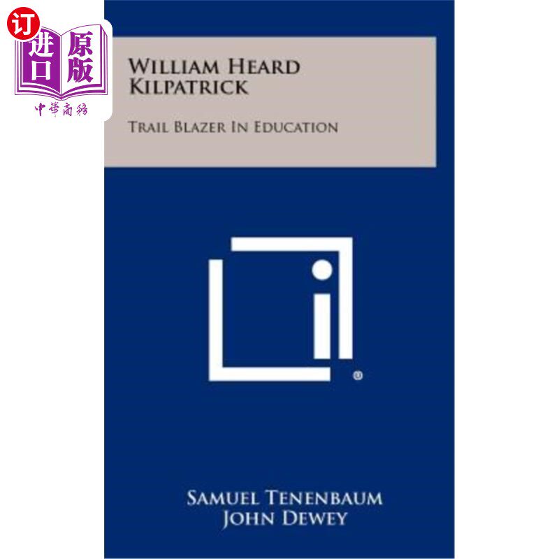 海外直订William Heard Kilpatrick: Trail Blazer in Education 威廉·赫德·基尔帕特里克：教育领域的开拓者