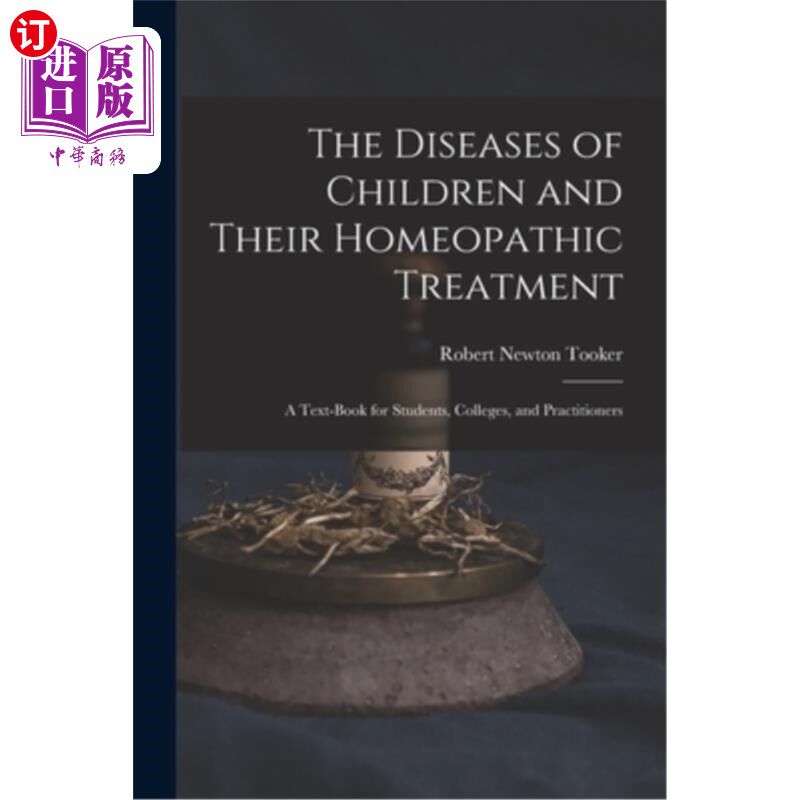 海外直订医药图书The Diseases of Children and Their Homeopathic Treatment: A Text-Book for Studen 儿童疾病和他们的顺