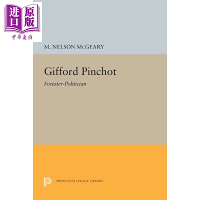 预售 吉福德·平肖 林务官-政治家 Gifford Pinchot Forester-Politician 英文原版 M Nelson McGeary【中商原版】