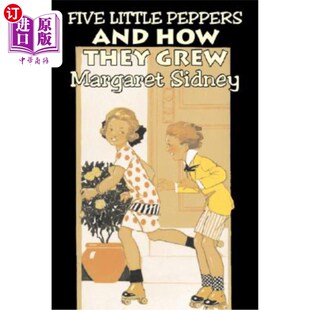 How Little and Actio 五个小 海外直订Five Family They Peppers Sidney Margaret Grew 玛格丽特·西德尼著 Fiction