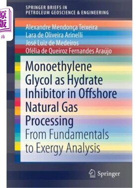 海外直订Monoethylene Glycol as Hydrate Inhibitor in Offshore Natural Gas Processing: Fro 单乙二醇作为水合物抑制剂在