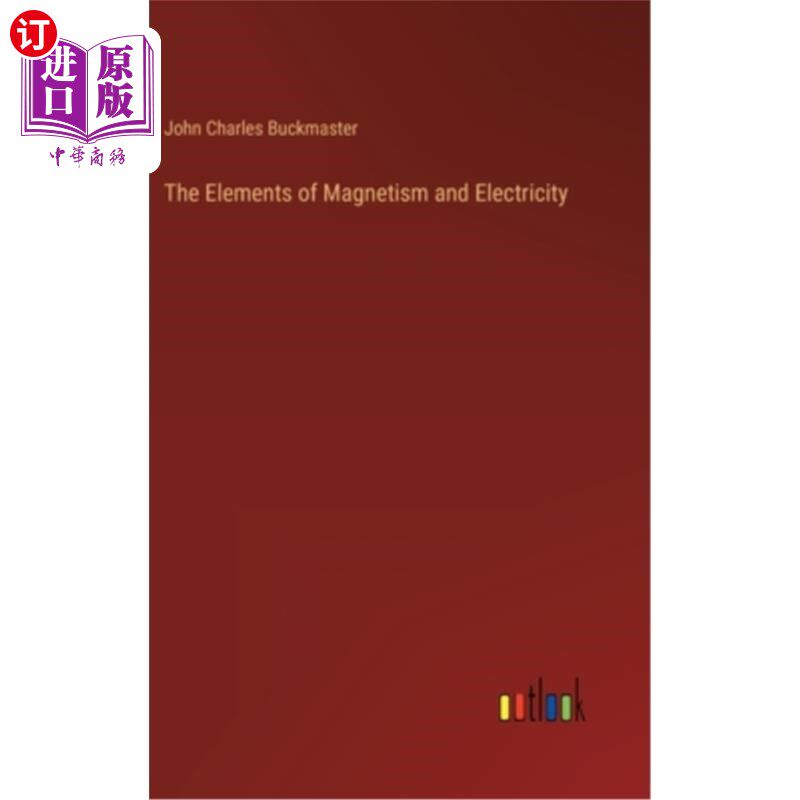 海外直订The Elements of Magnetism and Electricity 《磁与电的元素》