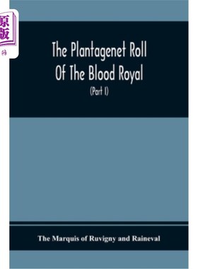 海外直订The Plantagenet Roll Of The Blood Royal, Being A Complete Table Of All The Desce 皇室的金雀花血卷，是英格兰