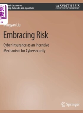 海外直订Embracing Risk: Cyber Insurance as an Incentive Mechanism for Cybersecurity 拥抱风险:网络保险作为网络安全的激励