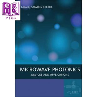 微波光子学 Microwave Photonics Devices And Applications 英文原版 Stavros Iezekiel【中商原版】