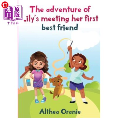 海外直订The adventure of Lily's Meeting Her First Bestfriend: The Story is nonfiction bo 《莉莉遇到她的第一个最好的