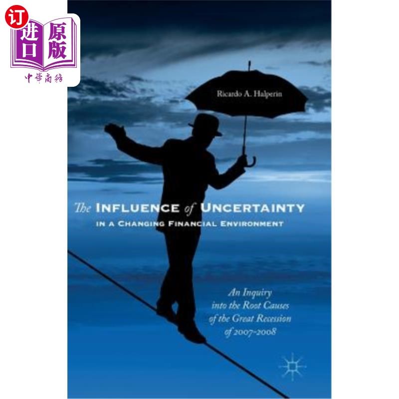 海外直订The Influence of Uncertainty in a Changing Financial Environment: An Inquiry Int 变化的金融环境中不确定性的