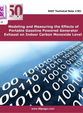 海外直订Modeling and Measuring the Effects of Portable Gasoline Powered Generator Exhaus 便携式汽油发电机排气对室内