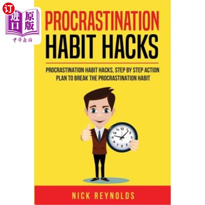 海外直订Procrastination Habit Hacks: Actionable Steps You Can Take to Hack Your Procrast 拖延习惯：你可以采取行动来