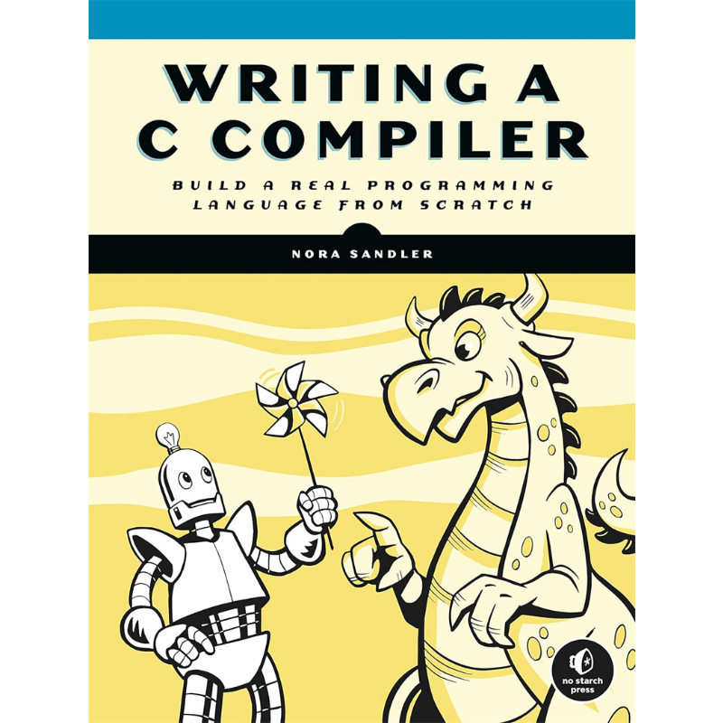 编写C编译器 从零开始构建编程语言  英文原版 Writing A C Compiler Nora Sandler 计算机与数据知识【中商原版】