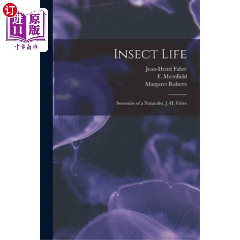 海外直订Insect Life: Souvenirs of a Naturalist, J.-H. Fabre 昆虫生活:博物学家的纪念品，j.h。法布尔