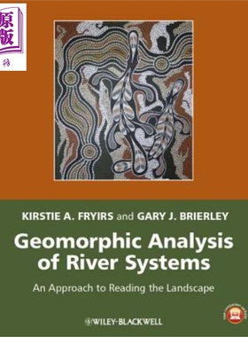 现货 河系地形分析 Geomorphic Analysis Of River Systems Kirstie Fryirs 英文原版 中商原版 Wiley【中商原版】