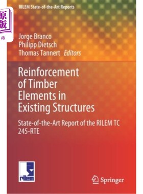 海外直订Reinforcement of Timber Elements in Existing Structures: State-Of-The-Art Report 现有结构中木材构件的加固:R