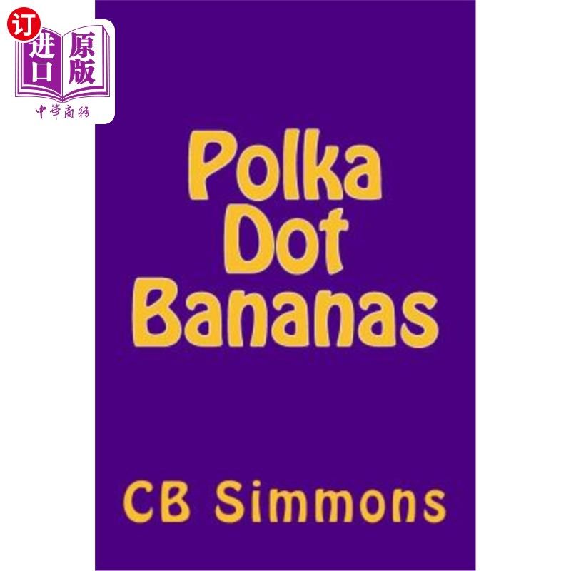 海外直订Polka Dot Bananas: The Capuchin In The Kitchen 波尔卡圆点香蕉：厨房里的卷尾猴