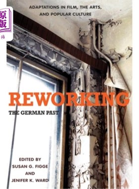 海外直订Reworking the German Past: Adaptations in Film, the Arts, and Popular Culture 《重制德国历史:电影、艺术和流