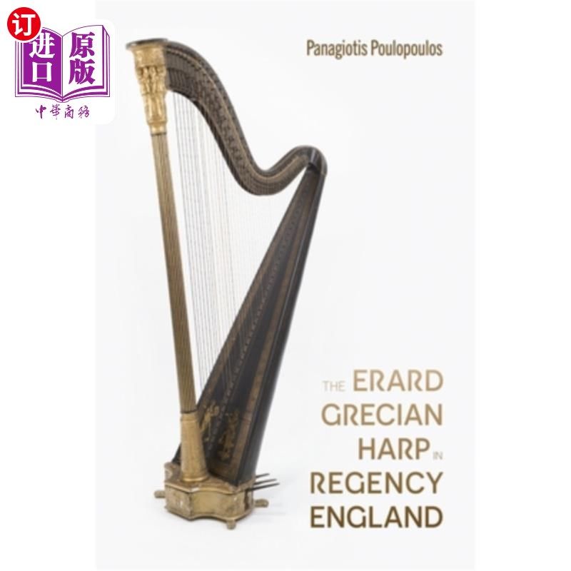 海外直订The Erard Grecian Harp in Regency England 摄政时期的英格兰的Erard希腊竖琴