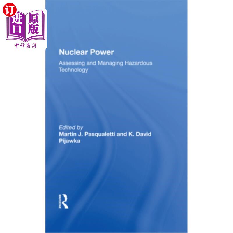 海外直订Nuclear Power: Assessing and Managing Hazardous Technology 核能:危险技术的评估与管理