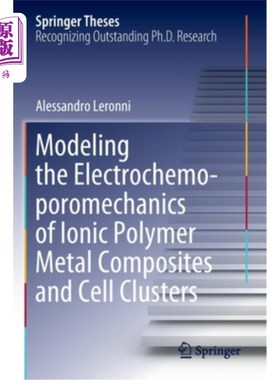 海外直订医药图书Modeling the Electrochemo-Poromechanics of Ionic Polymer Metal Composites and Ce 离子聚合物金属复合