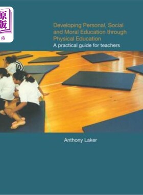 海外直订Developing Personal, Social and Moral Education Through Physical Education: A Pr 通过体育发展个人、社会和道