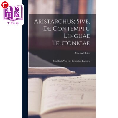 海外直订Aristarchus; Sive, de Contemptu Linguae Teutonicae: Und Buch von der Deutschen P 阿里斯塔克斯； Si