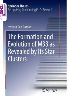 海外直订The Formation and Evolution of M33 as Revealed by Its Star Clusters 由星团揭示的M33的形成和演化
