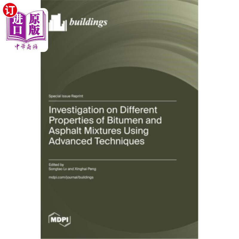 海外直订Investigation on Different Properties of Bitumen and Asphalt Mixtures Using Adva 沥青及沥青混合料不同性能的