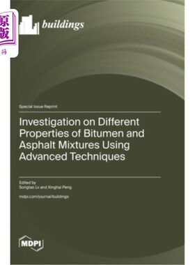 海外直订Investigation on Different Properties of Bitumen and Asphalt Mixtures Using Adva 沥青及沥青混合料不同性能的
