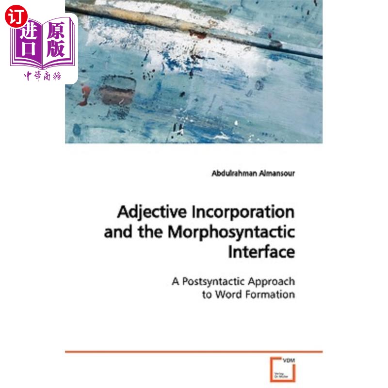 海外直订Adjective Incorporation and the Morphosyntactic Interface a Postsyntactic Approa形容词合并与形态-句法界面