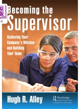 海外直订Becoming the Supervisor: Achieving Your Company's Mission and Building Your Team 成为管理者:实现你公司的使