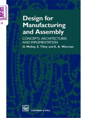 海外直订Design for Manufacturing and Assembly: Concepts, Architectures and Implementatio 制造和装配设计：概念、架构