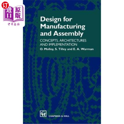 海外直订Design for Manufacturing and Assembly: Concepts, Architectures and Implementatio 制造和装配设计：概念、架构