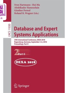 海外直订Database and Expert Systems Applications: 29th International Conference, Dexa 20 数据库与专家系统应用:2018