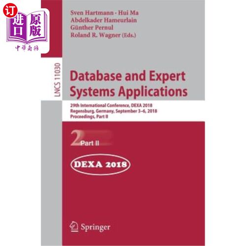 海外直订Database and Expert Systems Applications: 29th International Conference, Dexa 20 数据库与专家系统应用:2018