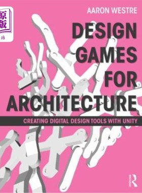 海外直订Design Games for Architecture: Creating Digital Design Tools with Unity 为建筑设计游戏:用Unity创建数字设计