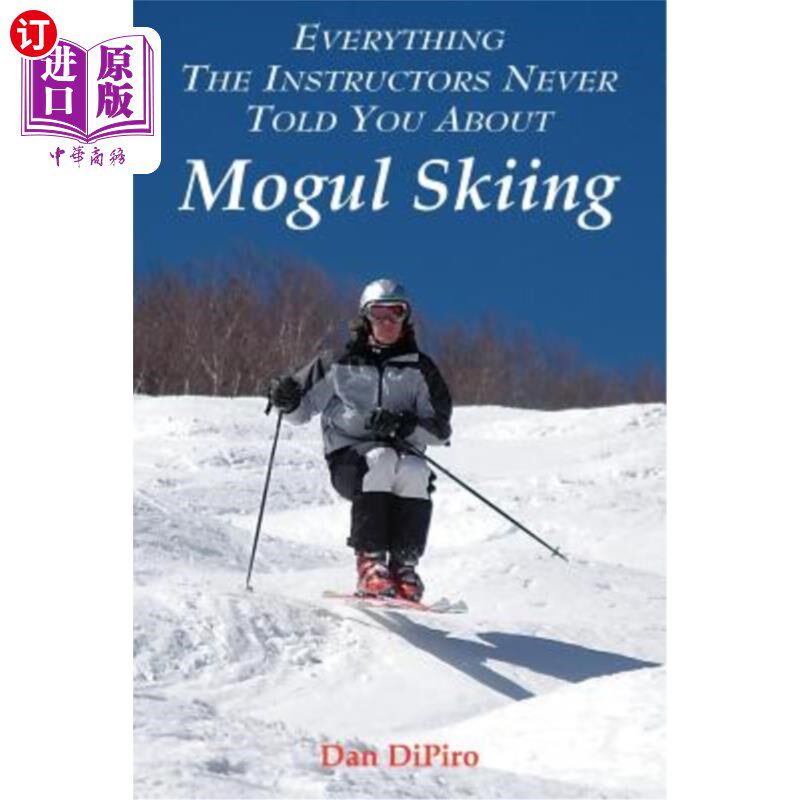 按需印刷Everything the Instructors Never Told You About Mogul Skiing 教练从未告诉过你的关于莫卧儿滑雪的一切