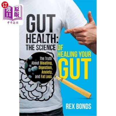 海外直订医药图书Gut Health: The Science Of Healing Your Gut: The Truth About Bloating, Digestion 肠道健康:治愈你的