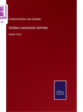 海外直订德语 Schillers s?mmtliche Schriften: Achter Theil 席勒的s ?mmtliche Schriften:在Theil背后